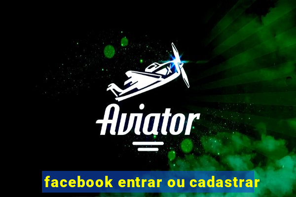 facebook entrar ou cadastrar